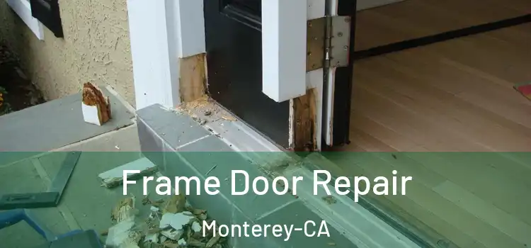  Frame Door Repair Monterey-CA