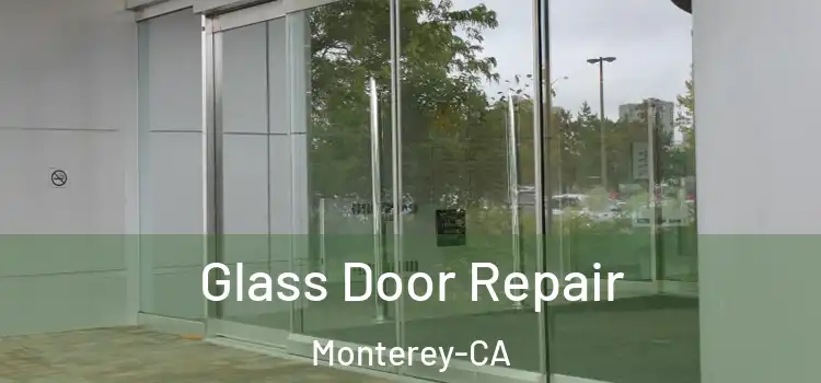  Glass Door Repair Monterey-CA